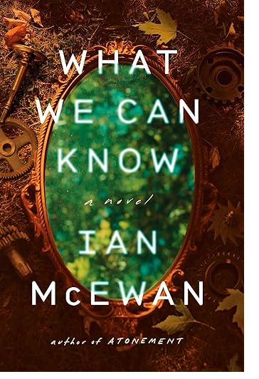 What We Can Know · Ian McEwan